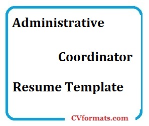 Administrative Coordinator Resume Template